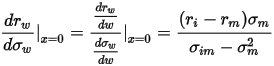 \frac{dr_w}{d\sigma_w} |_{x=0}=\frac{\frac{dr_w}{dw} }{\frac{d\sigma_w}{dw}}|_{x=0}=\frac{(r_i-r_m)\sigma_m}{\sigma_{im}-\sigma_m^2}