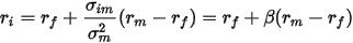 r_i=r_f+\frac{\sigma_{im}}{\sigma_m^2}(r_m-r_f)=r_f+\beta(r_m-r_f)