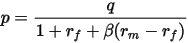 p=\frac{q}{1+r_f+\beta(r_m-r_f)}