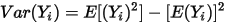 Var(Y_i )=E[(Y_i )^2 ]-[E(Y_i )]^2