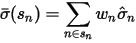 \bar\sigma(s_n)=\displaystyle\sum_{n\in s_n}w_n\hat \sigma_n