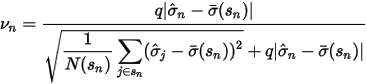 \displaystyle\nu_n=\frac{q|\hat\sigma_n-\bar\sigma(s_n)|}{\displaystyle\sqrt{\frac{1}{N(s_n)}\sum_{j\in s_n}(\hat\sigma_j-\bar\sigma(s_n))^2}+q|\hat\sigma_n-\bar\sigma(s_n)|}