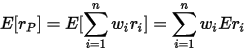 E[r_P]=E[\sum_{i=1}^{n}{w_i r_i}]=\sum_{i=1}^{n}{w_i}E{r_i}