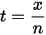 t=\frac{x}{n}