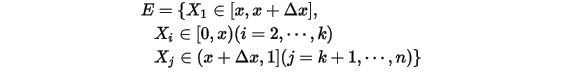 \begin{align*}E&=\{X_1\in[x,x+\Delta x], \\&X_i\in [0,x)(i=2,\cdots,k) \\&X_j\in (x+\Delta x,1](j=k+1,\cdots,n)\}\end{align*}\\