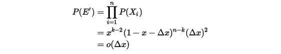 \begin{align*}P(E')&=\prod_{i=1}^{n}P(X_i) \\&=x^{k-2}(1-x-\Delta x)^{n-k}(\Delta x)^2 \\&=o(\Delta x)\end{align*}\\