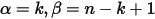 \alpha=k,\beta=n-k+1