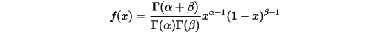 f(x)=\frac{\Gamma(\alpha+\beta)}{\Gamma(\alpha)\Gamma(\beta)}x^{\alpha-1}(1-x)^{\beta -1}\\