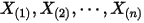 X_{(1)},X_{(2)},\cdots,X_{(n)}