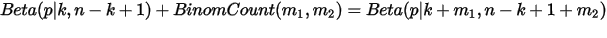 Beta(p|k,n-k+1)+BinomCount(m_1,m_2)=Beta(p|k+m_1,n-k+1+m_2)\\