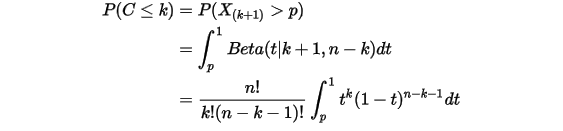 \begin{align*}P(C\leq k)&=P(X_{(k+1)}>p) \\&=\int_p^1 Beta(t|k+1,n-k)dt \\&=\frac{n!}{k!(n-k-1)!}\int_{p}^{1}t^k(1-t)^{n-k-1}dt\end{align*}\\