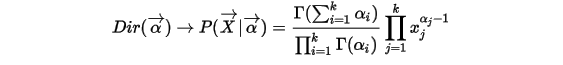 Dir(\overrightarrow{\alpha})\rightarrow P(\overrightarrow{X}|\overrightarrow{\alpha})=\frac{\Gamma(\sum_{i=1}^{k}\alpha_{i})}{\prod _{i=1}^{k}\Gamma(\alpha_{i})}\prod _{j=1}^{k}x_{j}^{\alpha_{j}-1}\\