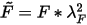 \tilde{F} =F*\lambda_{F}^{2} 